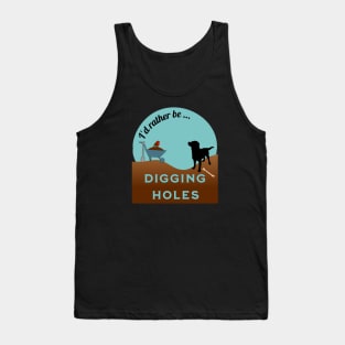 I'd Rather be Digging Holes (dog) Tank Top